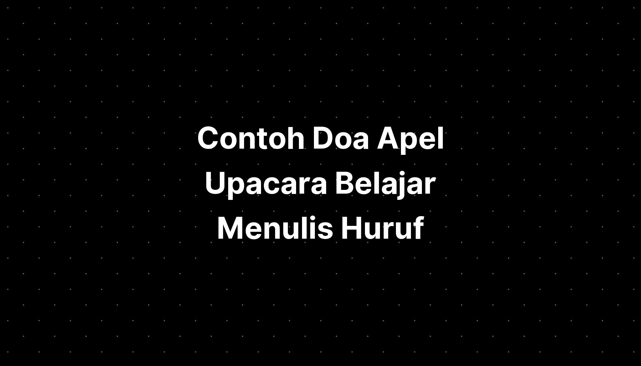 Contoh Doa Apel Upacara Belajar Menulis Huruf Kecil Abjad IMAGESEE